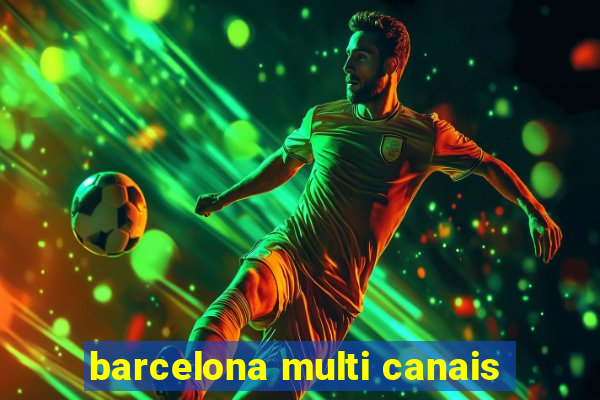 barcelona multi canais